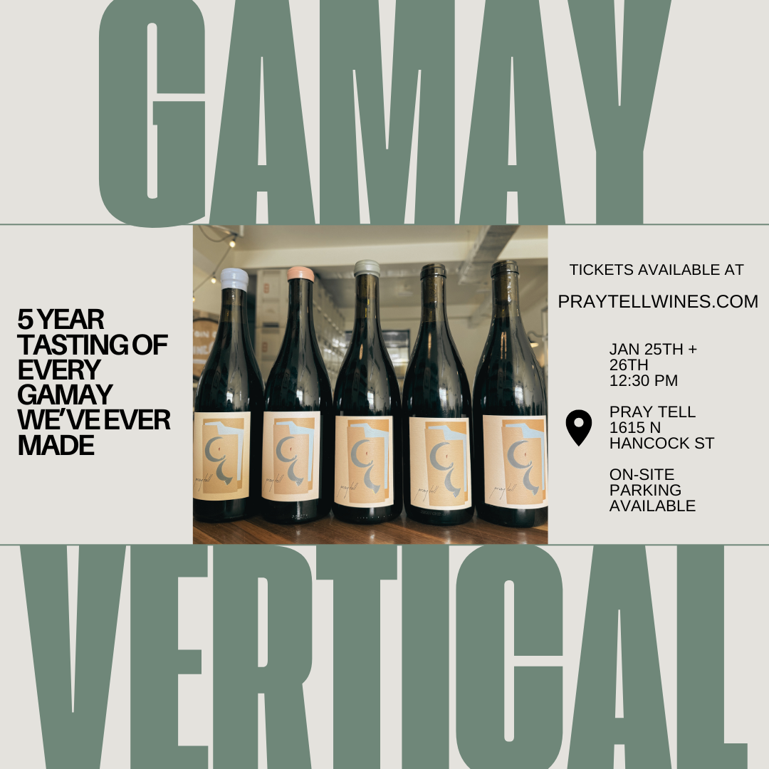 Saturday 01.25.2025: Pray Tell Five Year Gamay Noir Vertical Tasting @12:30pm