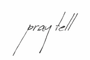Pray Tell